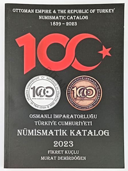 Osmanlı İmparatorluğu Türkiye Cumhuriyeti Nümismatik Kataloğu 1839 2023