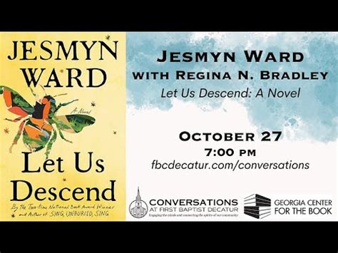 Let Us Descend Jesmyn Ward In Conversation With Regina N Bradley