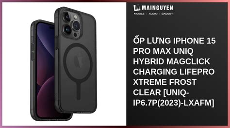 Ốp lưng iPhone 15 Pro Max UNIQ Hybrid Magclick Charging LifePro Xtreme