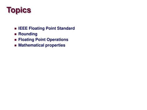 Topics IEEE Floating Point Standard Rounding Floating Point Operations