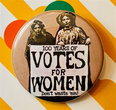 100 Years Of Votes For Women 1 75 Inch Pinback Button Womens Suffrage