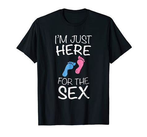 I’m Just Here For The Sex Gender Reveal T Shirt 4lvs 4loveshirt