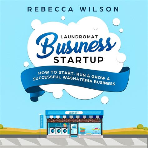Laundromat Business Startup How To Start Run Grow A Successful Washateria Business