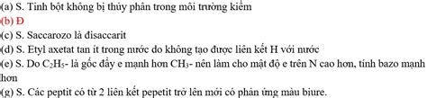 Cho các phát biểu sau Tinh bột tripanmitin và lòng trắng trứng đều bị