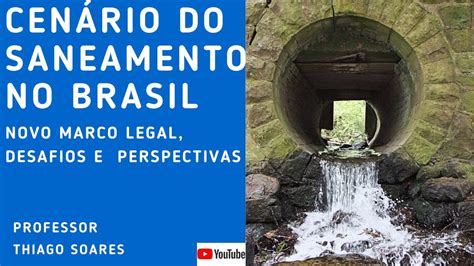 Saneamento B Sico No Brasil Novo Marco Legal Desafios E Perspectivas