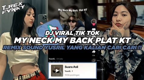 Dj My Neck My Back Plat Kt Sound Yusril Viral Tik Tok Terbaru