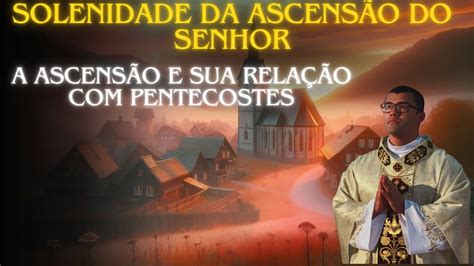 Homilia Solenidade Da Ascens O Do Senhor Verbum Domini Youtube