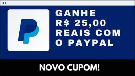 Ganhe R 25 00 reais o novo cupom do Paypal João Rabelo