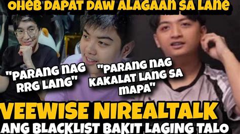 Veewise Nirealtalk Ang Blacklist Oheb Di Inaalagaan Ng Kakampi Kaya