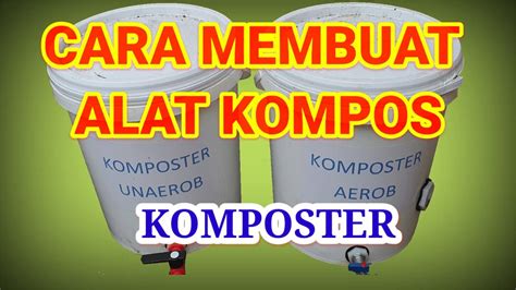 MEMBUAT ALAT KOMPOS KOMPOSTER AEROB ANAEROB SEDERHANA YouTube