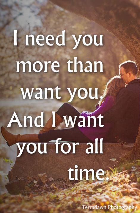 I Need You More Than Want You And I Want You For All Time Lovequote