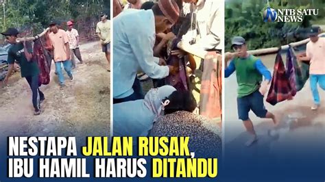 Jalan Rusak Parah Ibu Hamil Di Sumbawa Ditandu Ke Puskesmas YouTube