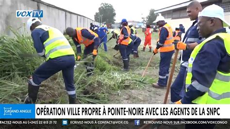 Op Ration Ville Propre Pointe Noire Avec Les Agents De La Snpc Youtube