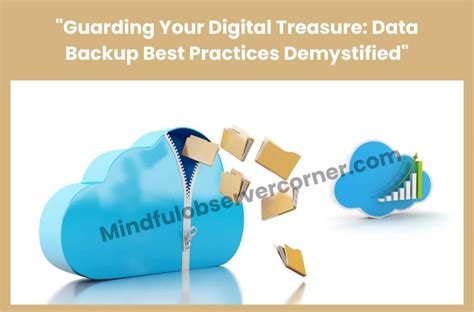 Guarding Your Digital Treasure Data Backup Best Practices Demystified