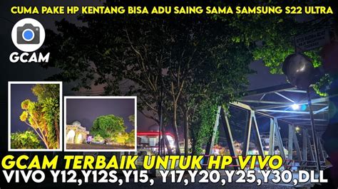 WOW CUMA PAKE HP KENTANG BISA FOTO MALAM SEBAGUS INI GCAM VIVO