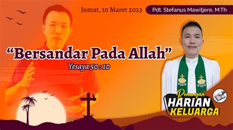 RHK 10 Maret 2023 Bersandar Pada Allah Yesaya 50 10 YouTube