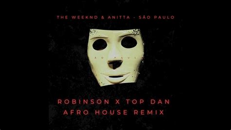 The Weekend Anitta Sao Paulo Robinson X Topdan Afro House Remix