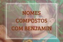Nome Que Combina Com Benjamim - Significado do nome Benjamin - Dicionário de Nomes Próprios