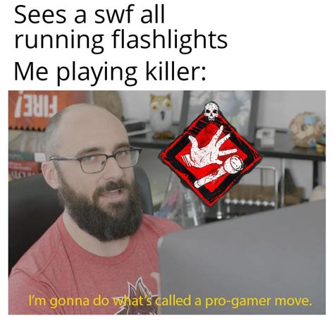 Pro Gamer Move Indeed Rdeadbydaylight