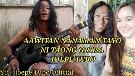 TAONG GRASA HINDI NAKAKASAWA ANG BOSES Joepe Tubo Official YouTube