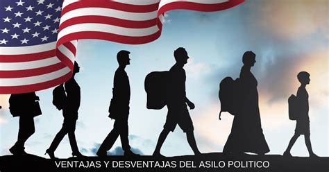 Asilo político en Estados Unidos Ventajas y desventajas UsaInforma