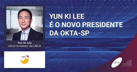 Yun ki Lee sócio fundador da LBCA é eleito presidente da OKTA SP