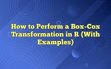 How To Perform A Box Cox Transformation In R With Examples