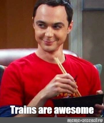 Meme: "Trains are awesome" - All Templates - Meme-arsenal.com