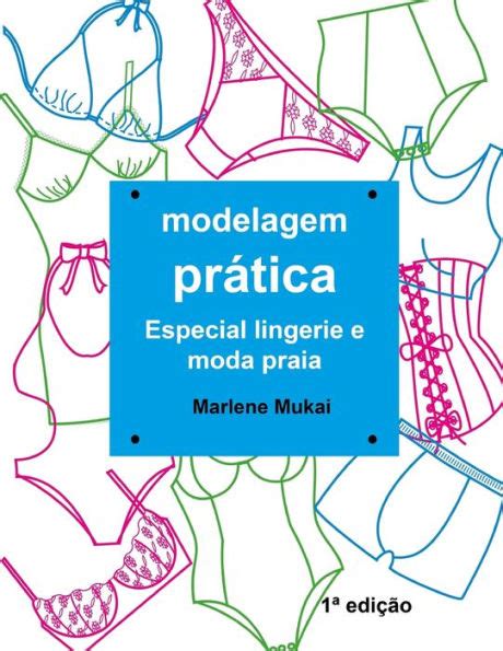 Modelagem Prï½tica Especial Lingerie e Moda Praia by Marlene Mukai Paperback Barnes Noble