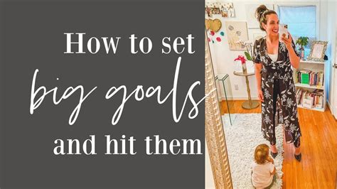 How To Set Big Goals And Hit Them Youtube