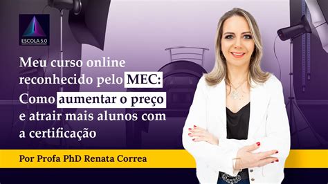 Curso Superior Mais Rápido Reconhecido Pelo Mec - Como Saber Se Um Curso Online é Reconhecido Pelo MEC - Profa PhD Renata ...