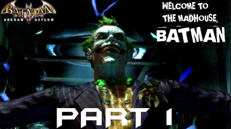 Welcome To The Madhouse Batman Arkham Asylum Part 1 [pc Gameplay