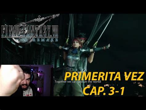 FFVII REMAKE CAP 3 1 Misión con JESSIE y los NAKAMAS de AVALANCHE Me