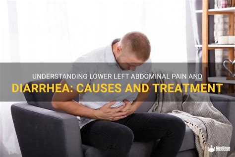 Understanding Lower Left Abdominal Pain And Diarrhea Causes And