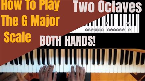 How To Play The G Major Scale On Piano With Both Hands Two Octave