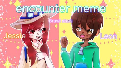 Encounter Meme [brawl Stars] [sandy X Leon X Jessie] Youtube