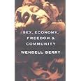 Sex Economy Freedom Community Eight Essays Berry Wendell Amazon Books