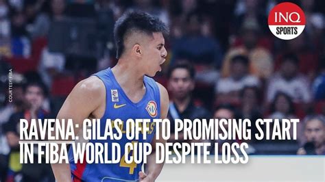 Gilas Off To Promising Start In Fiba World Cup Despite Loss Says