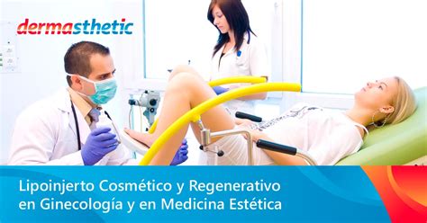 Curso De Lipoinjerto Cosm Tico Y Regenerativo En Ginecolog A Y En