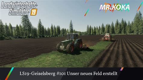 LS19-Geiselsberg #101 Unser neues Feld erstellt | LS19 | Let's-play | LS19 Gameplay - YouTube