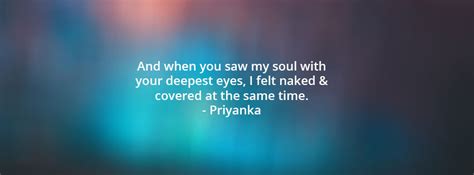 And When You Saw My Soul With Your Deepest Eyes I Felt Naked Covered At The Same Time