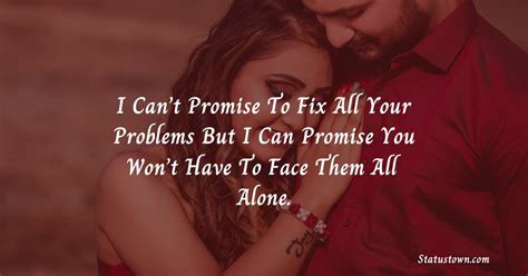 I Can’t Promise To Fix All Your Problems But I Can Promise You Won’t Have To Face Them All Alone