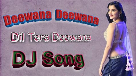 Deewana Deewana Dil Tera Deewana Dj Song Mix By Amit Youtube