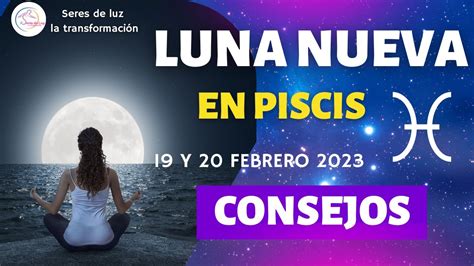 Luna Nueva En Piscis Consejos Para Transformar Tu Vida Y