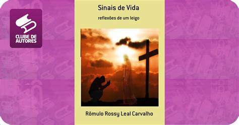 Sinais De Vida Por Rômulo Rossy Leal Carvalho Club De Autores