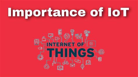 Why Iot Is Important What Are The Benefits Of Internet Of Things Iot