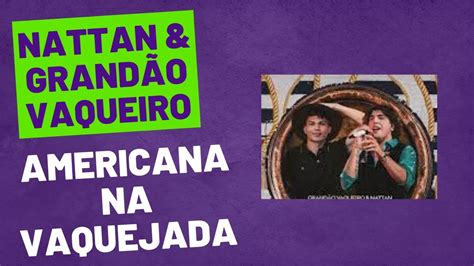 Americana Na Vaquejada Nattan Grand O Vaqueiro Youtube