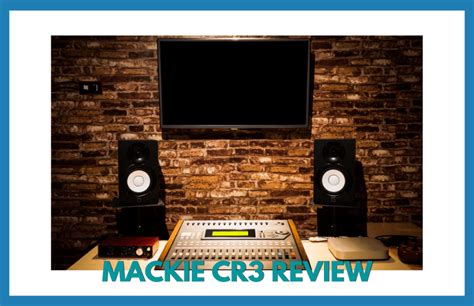 Mackie CR3 Review: Is It a Good Buy?