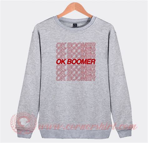 Ok Boomer Custom Sweatshirt | Ok Boomer Shirt | Cornershirt.com