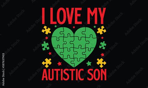 I Love My Autistic Son Autism Svg Typography T Shirt Design